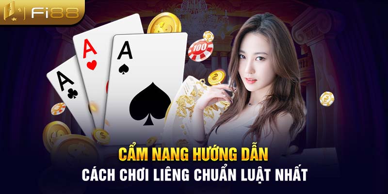 Cẩm nang hướng dẫn cách chơi Liêng chuẩn luật nhất