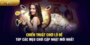 Chiến Thuật Chơi Lô Đề - Top Các Mẹo Chơi Cập Nhật Mới Nhất