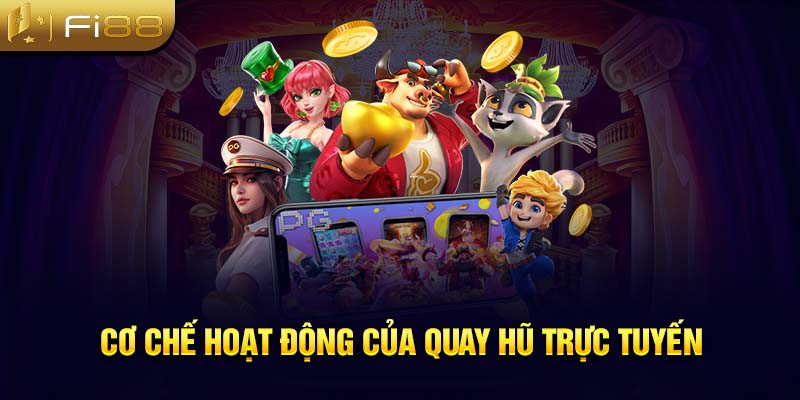 Cơ chế hoạt động của quay hũ trực tuyến