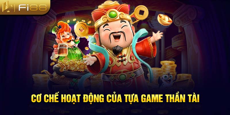 Cơ chế hoạt động của tựa game thần tài