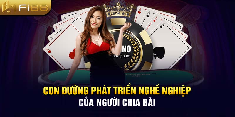 Con đường phát triển nghề nghiệp của người chia bài