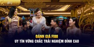 Đánh Giá Fi88 - Uy Tín Vững Chắc Trải Nghiệm Đỉnh Cao