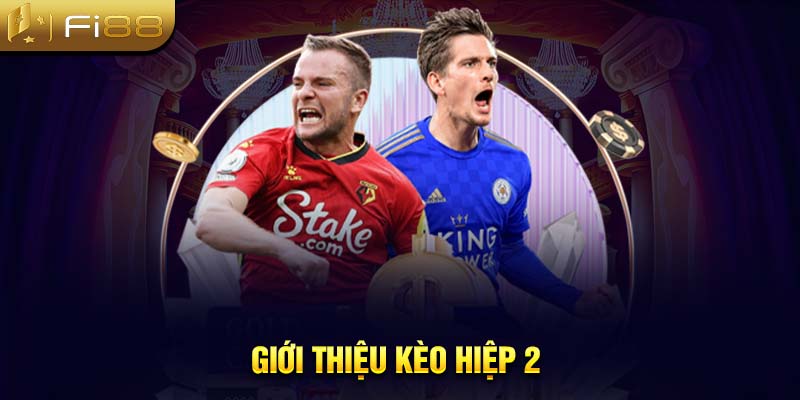 Giới thiệu kèo hiệp 2 