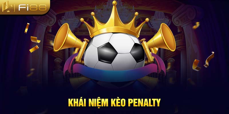 Khái niệm kèo penalty