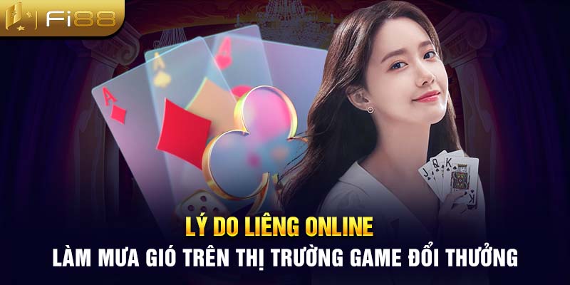 Lý do Liêng online làm mưa gió trên thị trường game đổi thưởng