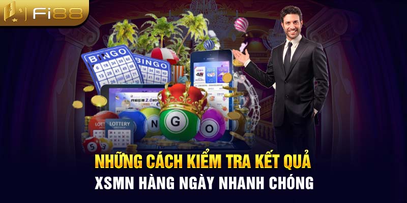 Những cách kiểm tra kết quả XSMN hàng ngày nhanh chóng