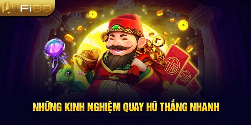 Những kinh nghiệm quay hũ thắng nhanh