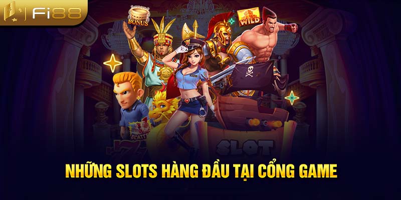 Những slots hàng đầu tại cổng game