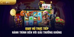 Quay Hũ Trực Tiếp – Hành Trình Đến Với Giải Thưởng Khủng