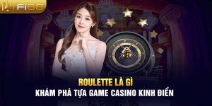 Roulette Là Gì - Khám Phá Tựa Game Casino Kinh Điển