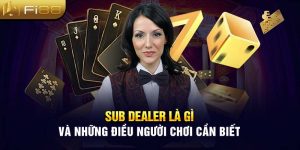 Sub Dealer Là Gì Và Những Điều Người Chơi Cần Biết