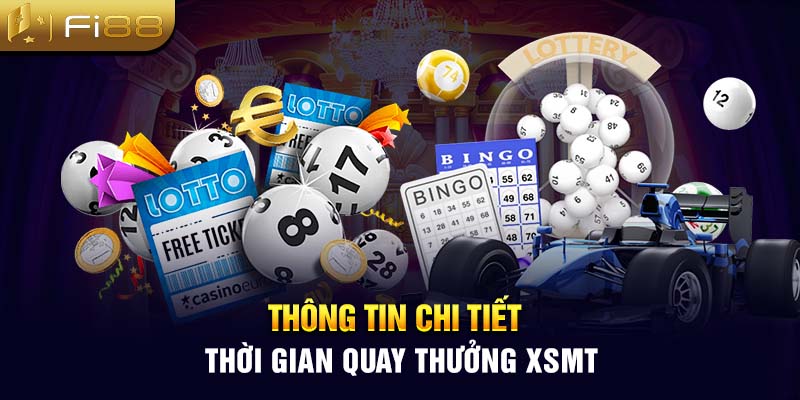 Thông tin chi tiết thời gian quay thưởng XSMT