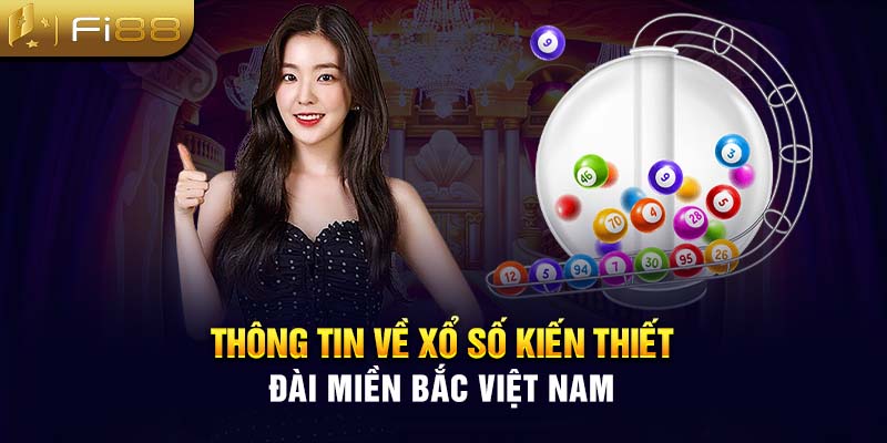 Thông tin về xổ số kiến thiết đài miền Bắc Việt Nam