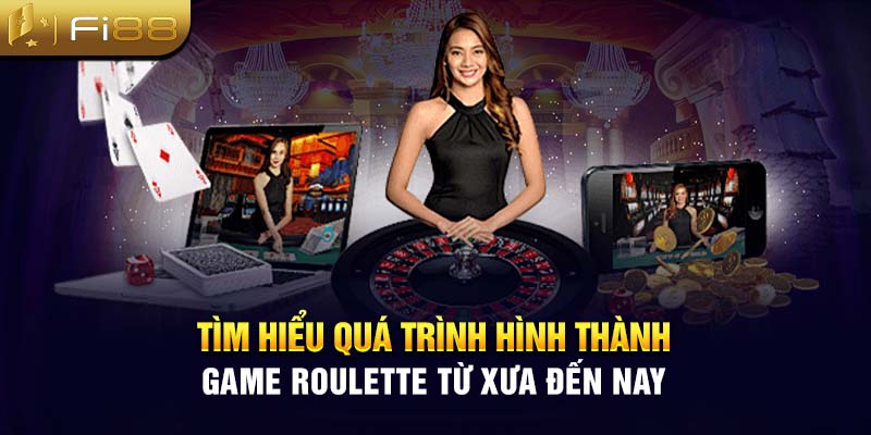 Tìm hiểu quá trình hình thành game Roulette từ xưa đến nay