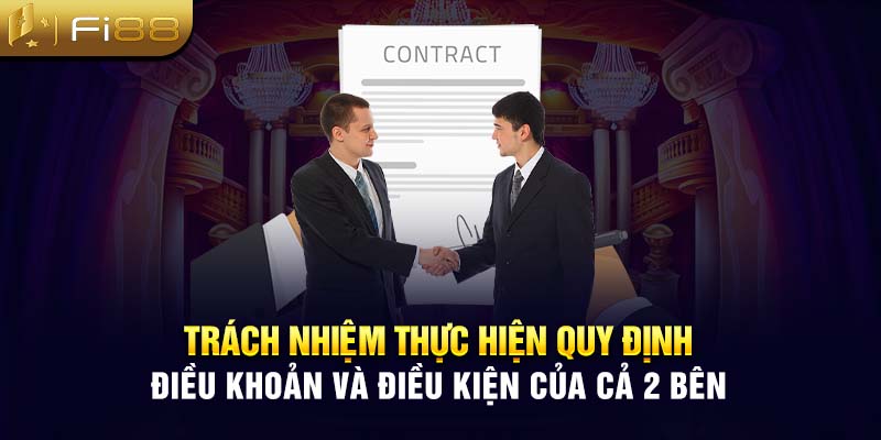 Trách nhiệm thực hiện quy định điều khoản và điều kiện của cả 2 bên