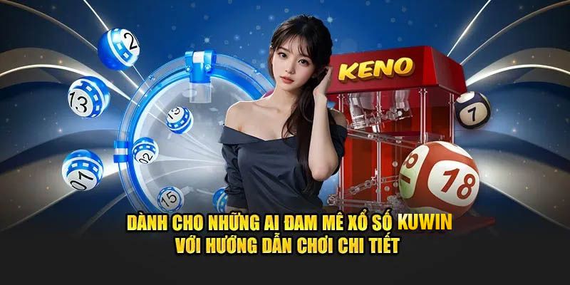 Cách tham gia xổ số KUWIN